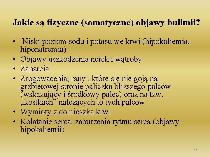 Jakie są fizyczne (somatyczne) objawy bulimii? • Niski poziom sodu i potasu we krwi