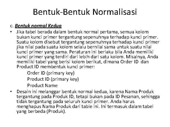 Bentuk-Bentuk Normalisasi c. Bentuk normal Kedua • Jika tabel berada dalam bentuk normal pertama,