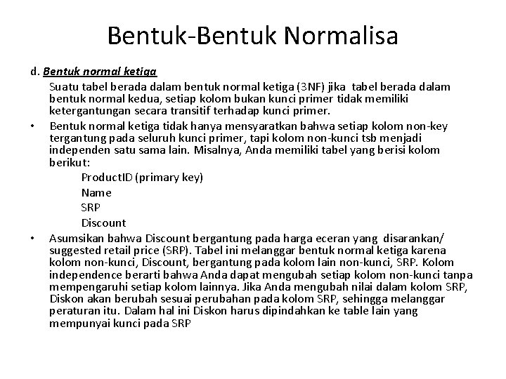 Bentuk-Bentuk Normalisa d. Bentuk normal ketiga Suatu tabel berada dalam bentuk normal ketiga (3