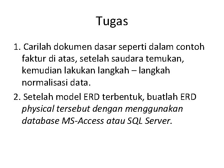 Tugas 1. Carilah dokumen dasar seperti dalam contoh faktur di atas, setelah saudara temukan,