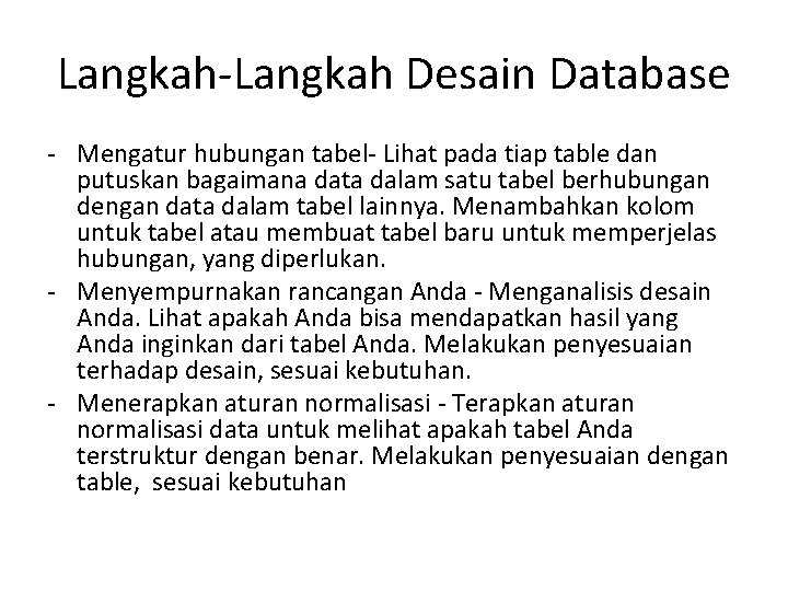 Langkah-Langkah Desain Database - Mengatur hubungan tabel- Lihat pada tiap table dan putuskan bagaimana