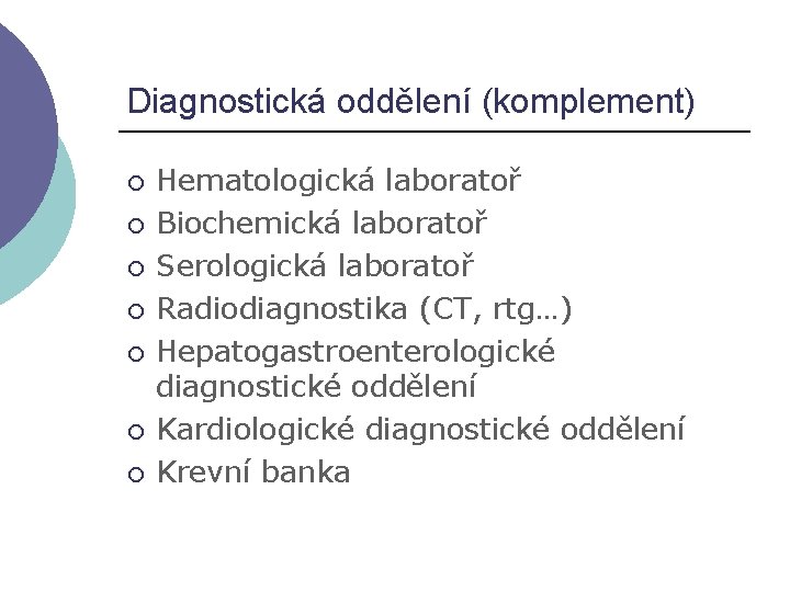 Diagnostická oddělení (komplement) ¡ ¡ ¡ ¡ Hematologická laboratoř Biochemická laboratoř Serologická laboratoř Radiodiagnostika