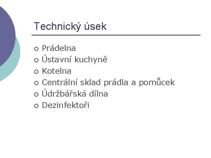 Technický úsek ¡ ¡ ¡ Prádelna Ústavní kuchyně Kotelna Centrální sklad prádla a pomůcek