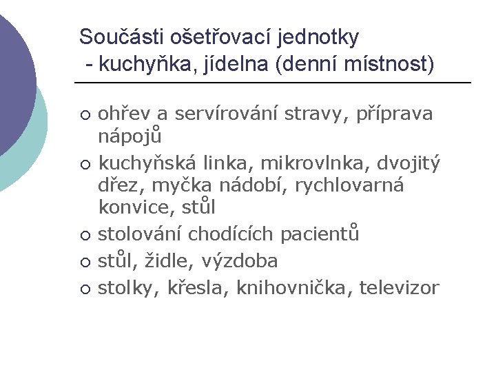 Součásti ošetřovací jednotky - kuchyňka, jídelna (denní místnost) ¡ ¡ ¡ ohřev a servírování