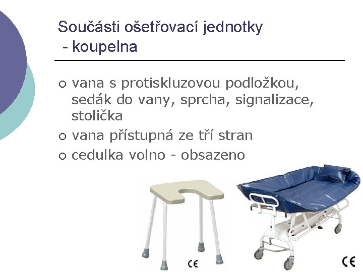 Součásti ošetřovací jednotky - koupelna ¡ ¡ ¡ vana s protiskluzovou podložkou, sedák do