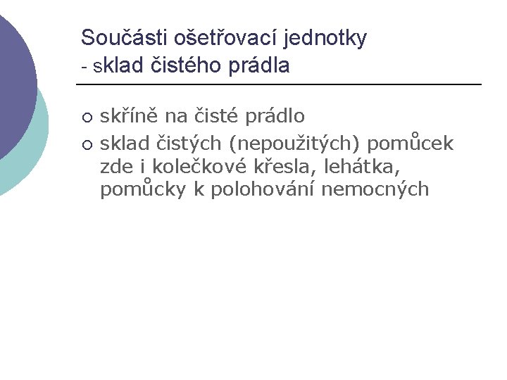 Součásti ošetřovací jednotky - sklad čistého prádla ¡ ¡ skříně na čisté prádlo sklad