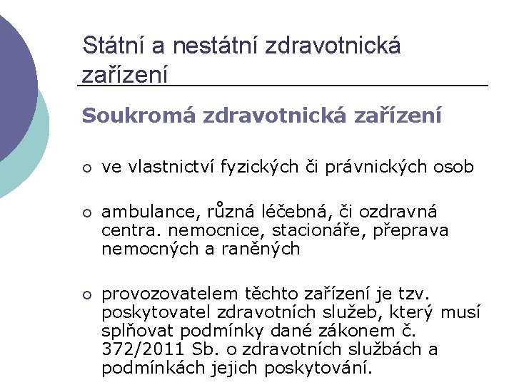 Státní a nestátní zdravotnická zařízení Soukromá zdravotnická zařízení ¡ ve vlastnictví fyzických či právnických