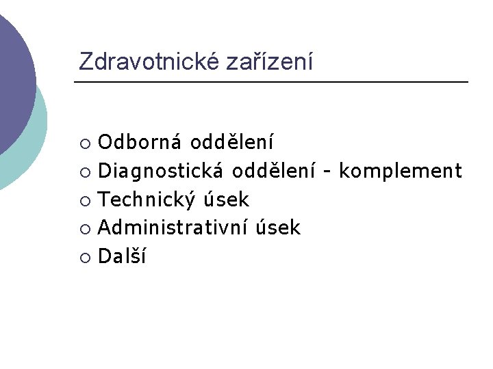 Zdravotnické zařízení Odborná oddělení ¡ Diagnostická oddělení - komplement ¡ Technický úsek ¡ Administrativní