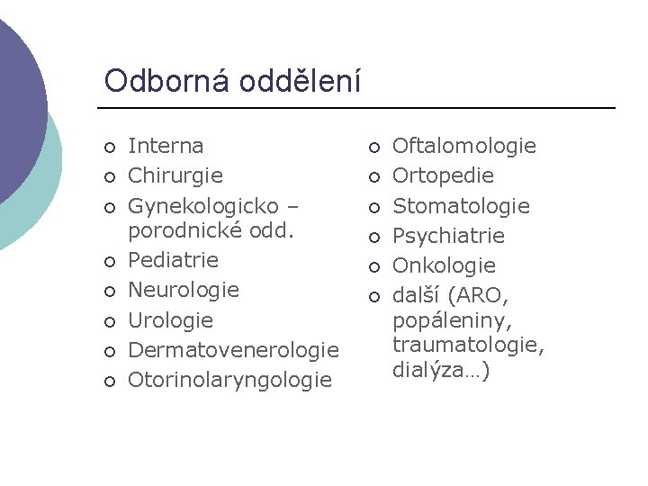 Odborná oddělení ¡ ¡ ¡ ¡ Interna Chirurgie Gynekologicko – porodnické odd. Pediatrie Neurologie