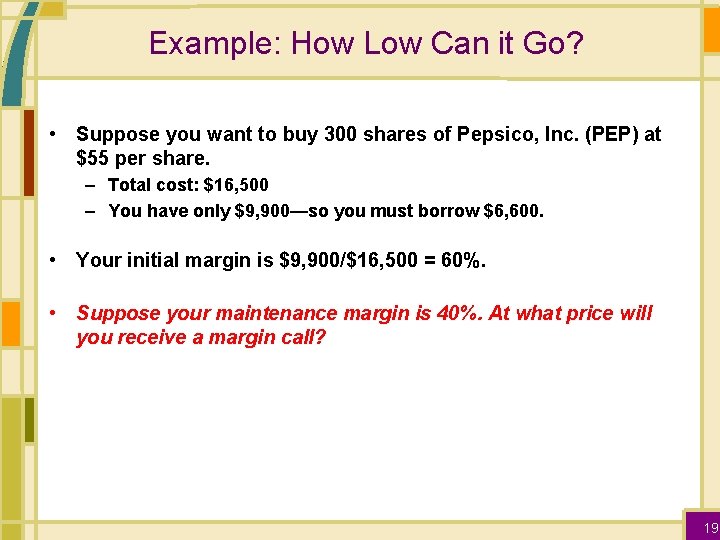 Example: How Low Can it Go? • Suppose you want to buy 300 shares