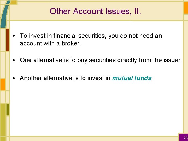 Other Account Issues, II. • To invest in financial securities, you do not need