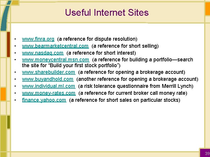 Useful Internet Sites • • • www. finra. org (a reference for dispute resolution)