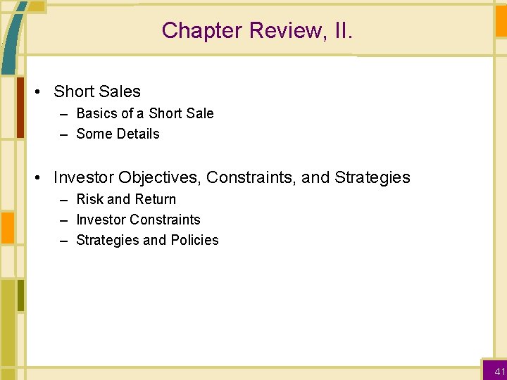 Chapter Review, II. • Short Sales – Basics of a Short Sale – Some