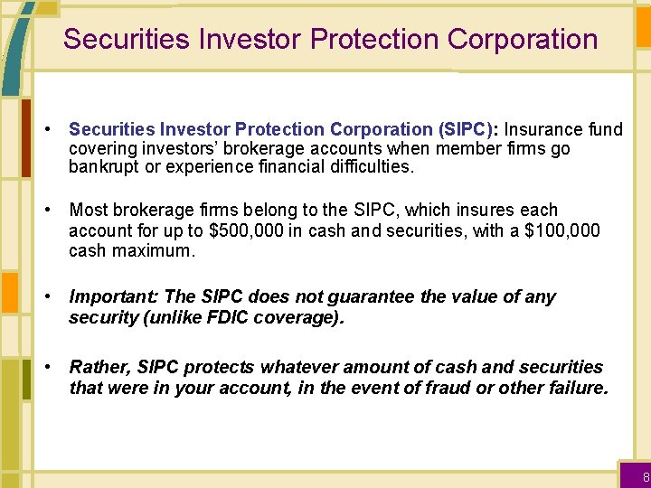 Securities Investor Protection Corporation • Securities Investor Protection Corporation (SIPC): Insurance fund covering investors’