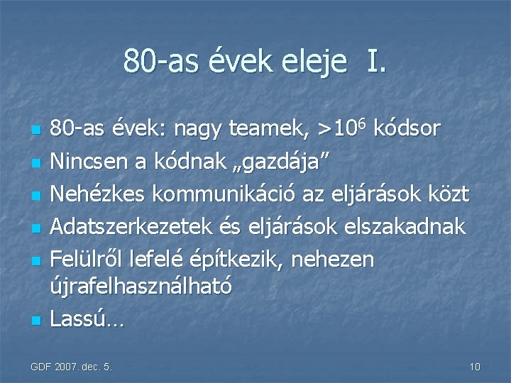 80 -as évek eleje I. n n n 80 -as évek: nagy teamek, >106
