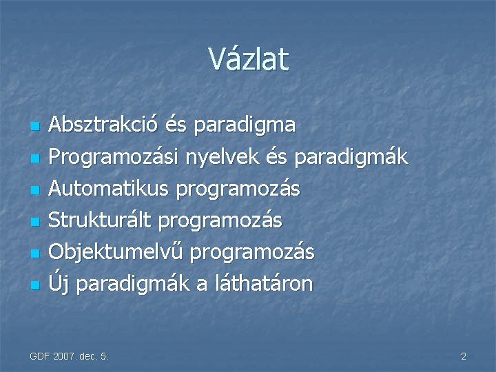 Vázlat n n n Absztrakció és paradigma Programozási nyelvek és paradigmák Automatikus programozás Strukturált