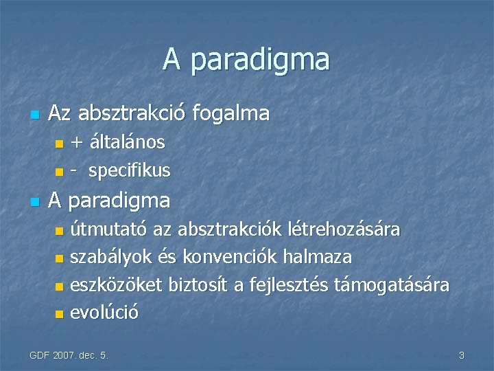 A paradigma n Az absztrakció fogalma + általános n - specifikus n n A