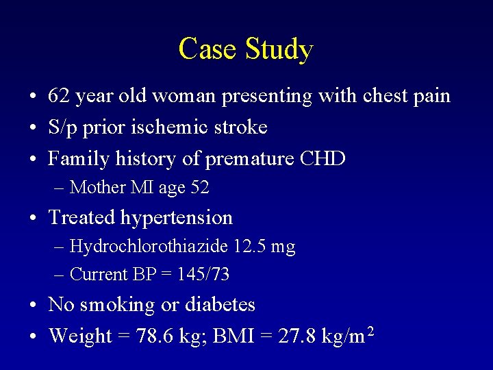 Case Study • 62 year old woman presenting with chest pain • S/p prior