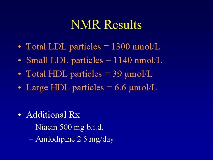 NMR Results • • Total LDL particles = 1300 nmol/L Small LDL particles =