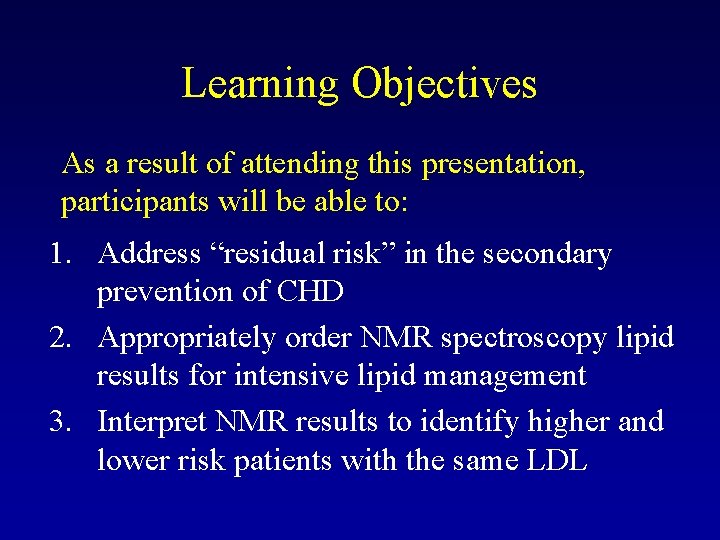 Learning Objectives As a result of attending this presentation, participants will be able to: