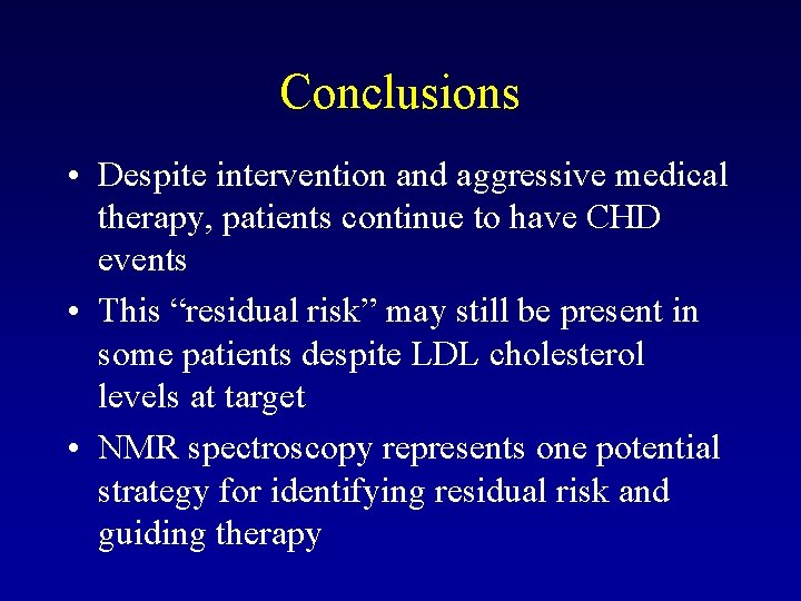 Conclusions • Despite intervention and aggressive medical therapy, patients continue to have CHD events