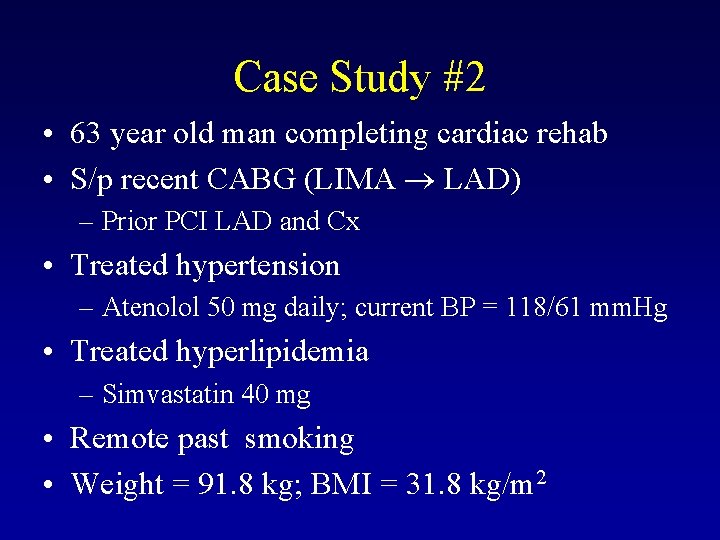 Case Study #2 • 63 year old man completing cardiac rehab • S/p recent