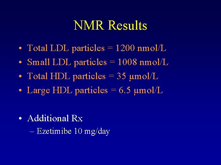NMR Results • • Total LDL particles = 1200 nmol/L Small LDL particles =