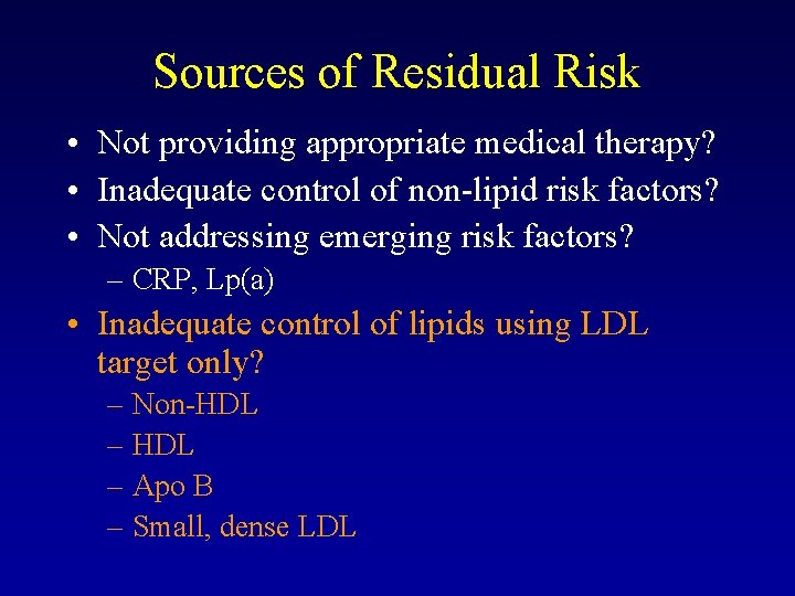 Sources of Residual Risk • Not providing appropriate medical therapy? • Inadequate control of