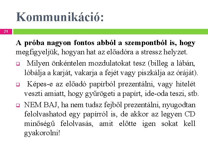 Kommunikáció: 21 A próba nagyon fontos abból a szempontból is, hogy megfigyeljük, hogyan hat