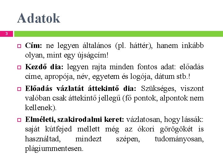 Adatok 3 Cím: ne legyen általános (pl. háttér), hanem inkább olyan, mint egy újságcím!