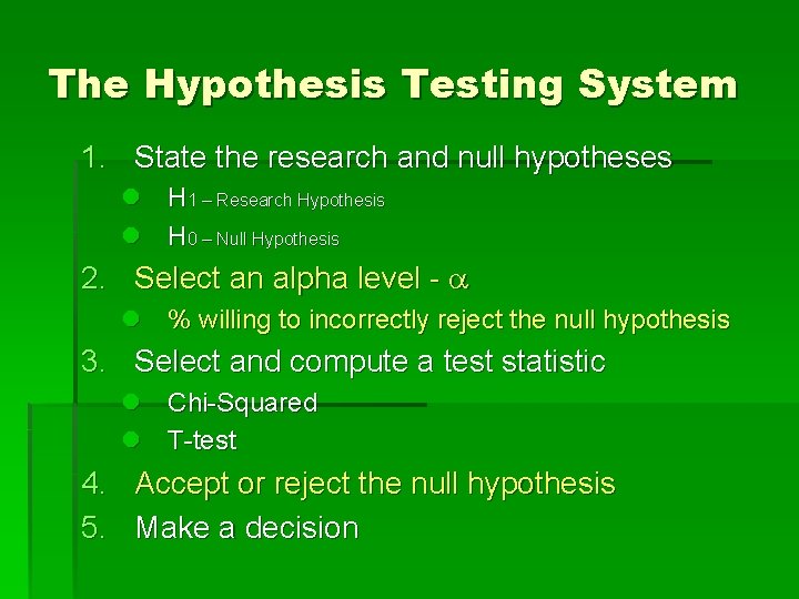 The Hypothesis Testing System 1. State the research and null hypotheses l H 1