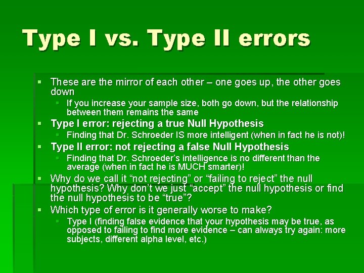 Type I vs. Type II errors § These are the mirror of each other