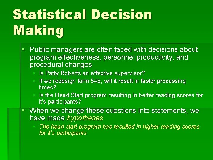 Statistical Decision Making § Public managers are often faced with decisions about program effectiveness,