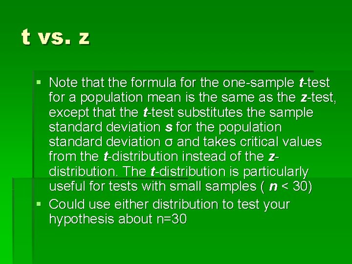 t vs. z § Note that the formula for the one-sample t-test for a