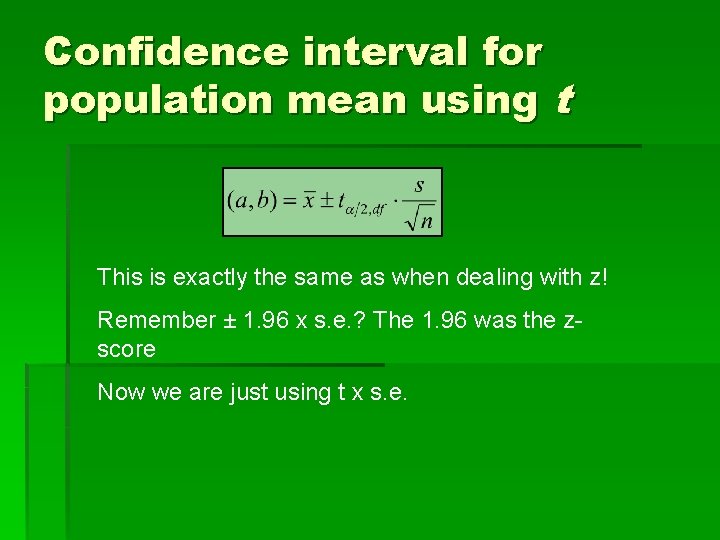 Confidence interval for population mean using t This is exactly the same as when