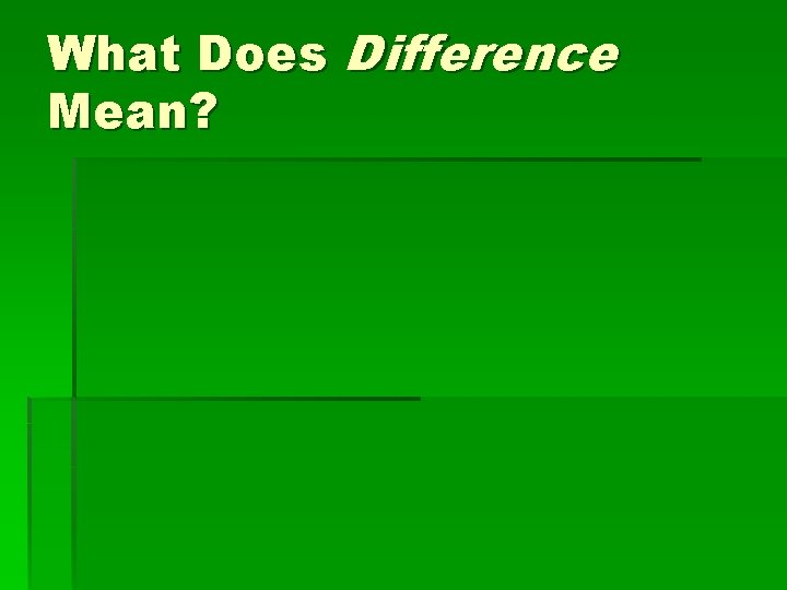 What Does Difference Mean? 