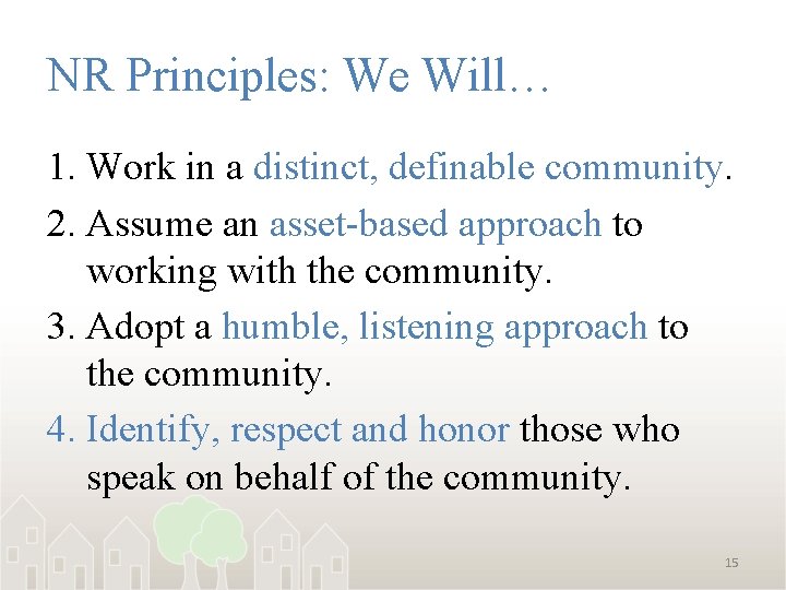 NR Principles: We Will… 1. Work in a distinct, definable community. 2. Assume an