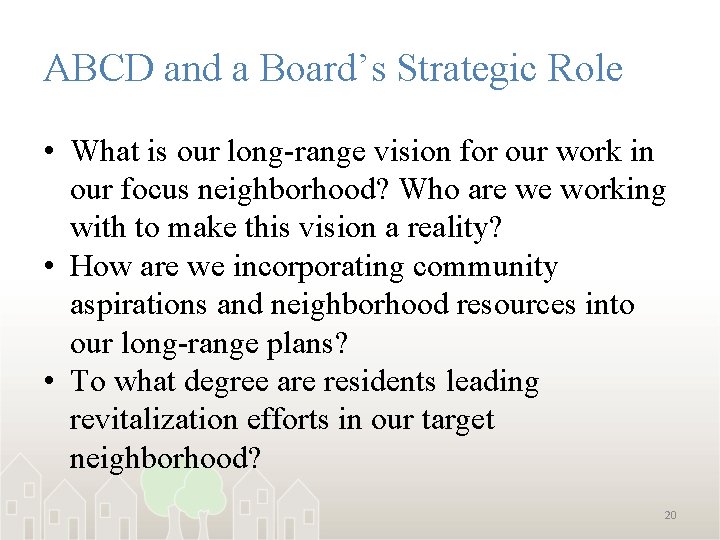 ABCD and a Board’s Strategic Role • What is our long-range vision for our