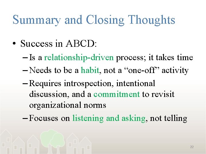 Summary and Closing Thoughts • Success in ABCD: – Is a relationship-driven process; it