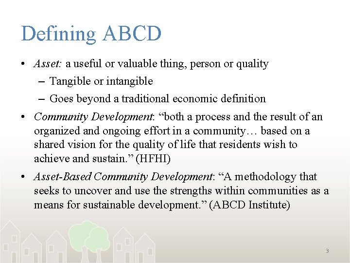 Defining ABCD • Asset: a useful or valuable thing, person or quality – Tangible