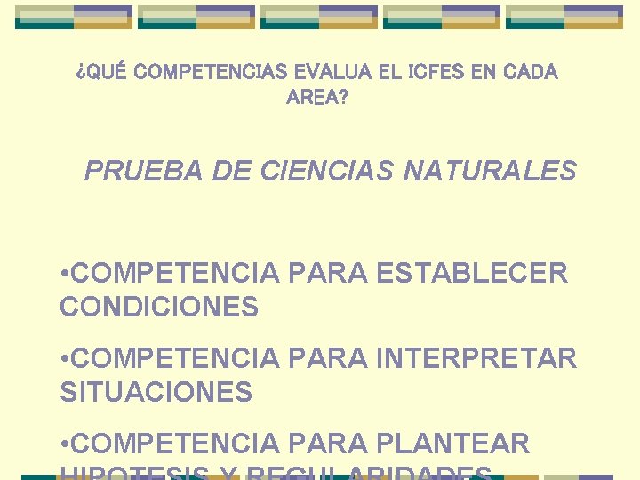 ¿QUÉ COMPETENCIAS EVALUA EL ICFES EN CADA AREA? PRUEBA DE CIENCIAS NATURALES • COMPETENCIA