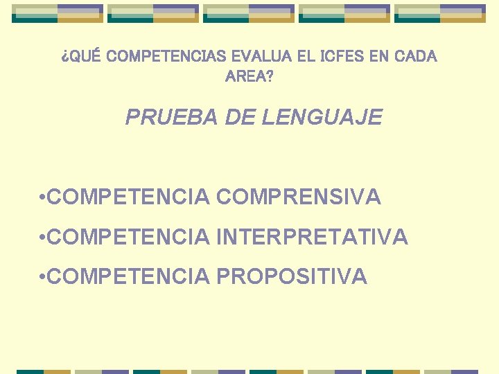 ¿QUÉ COMPETENCIAS EVALUA EL ICFES EN CADA AREA? PRUEBA DE LENGUAJE • COMPETENCIA COMPRENSIVA