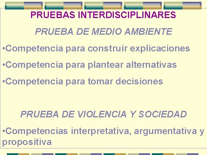 PRUEBAS INTERDISCIPLINARES PRUEBA DE MEDIO AMBIENTE • Competencia para construir explicaciones • Competencia para