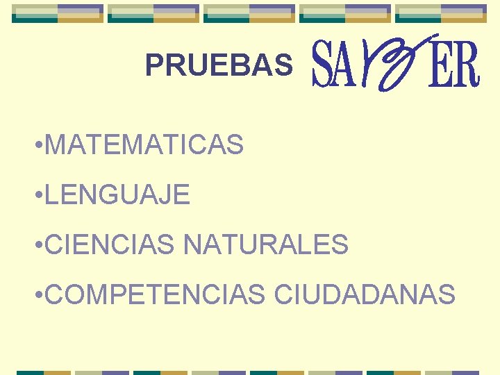 PRUEBAS • MATEMATICAS • LENGUAJE • CIENCIAS NATURALES • COMPETENCIAS CIUDADANAS 