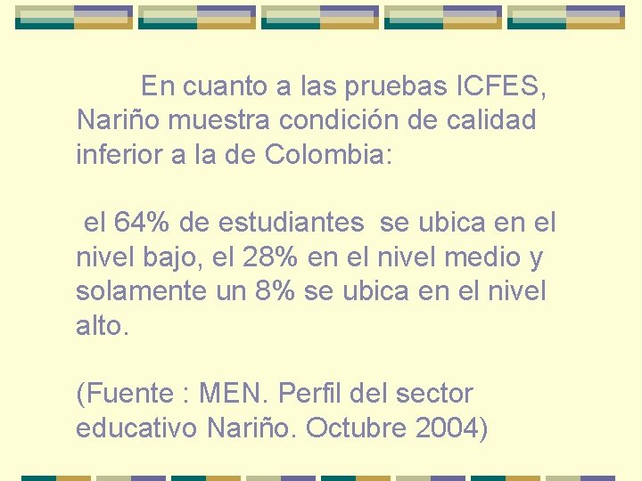 En cuanto a las pruebas ICFES, Nariño muestra condición de calidad inferior a la