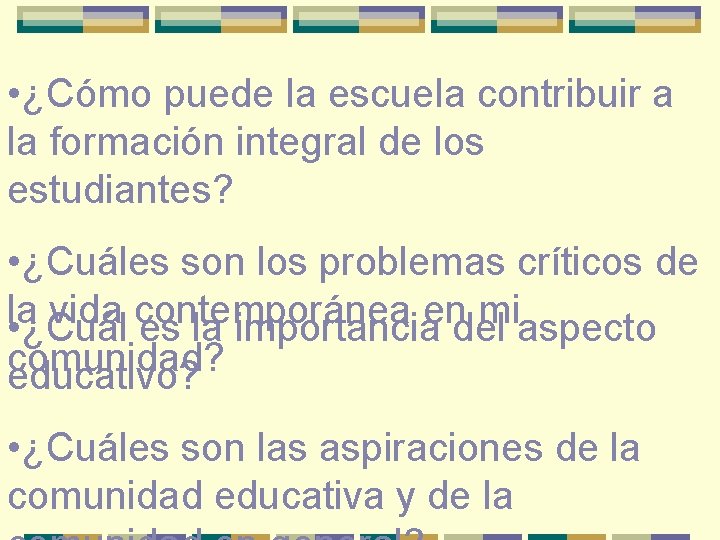 • ¿Cómo puede la escuela contribuir a la formación integral de los estudiantes?