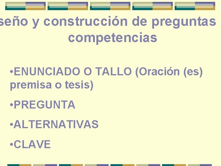 seño y construcción de preguntas p competencias • ENUNCIADO O TALLO (Oración (es) premisa