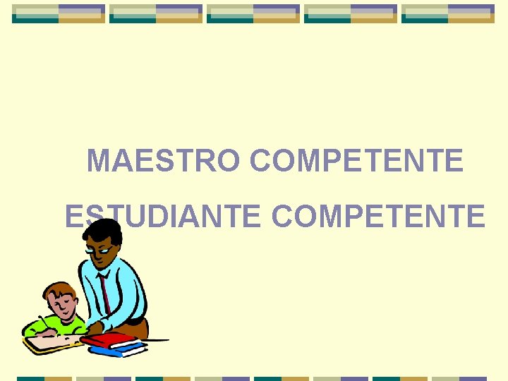  MAESTRO COMPETENTE ESTUDIANTE COMPETENTE 