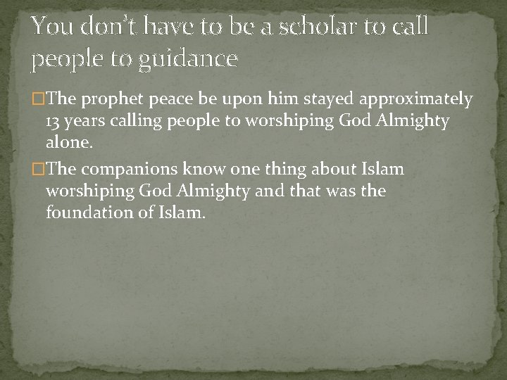 You don’t have to be a scholar to call people to guidance �The prophet