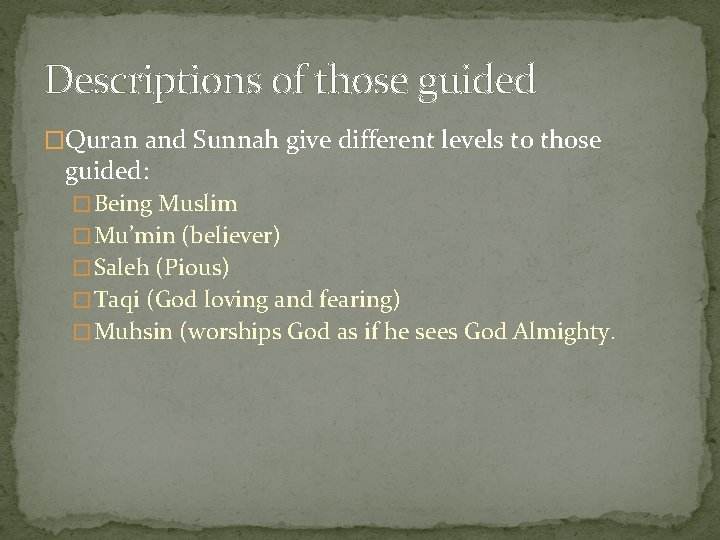 Descriptions of those guided �Quran and Sunnah give different levels to those guided: �